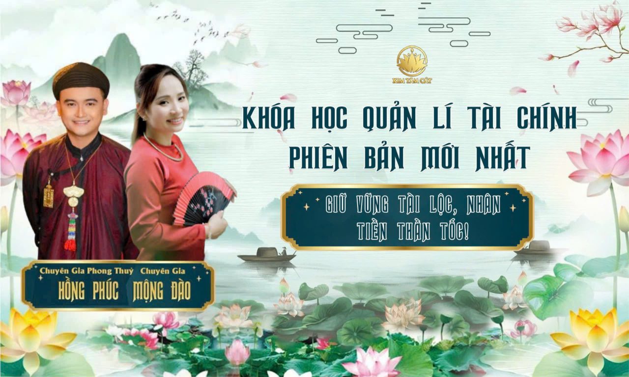 Khóa học quản lý tài chính Giữ Vững Tài Lộc, Nhân Tiền Thần Tốc