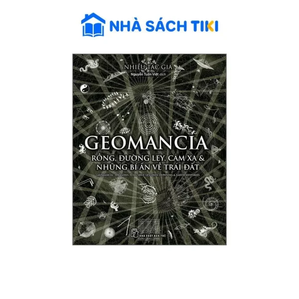 Geomancia – Rồng, Đường Ley, Cảm Xạ Và Các Bí Ẩn Trên Trái Đất